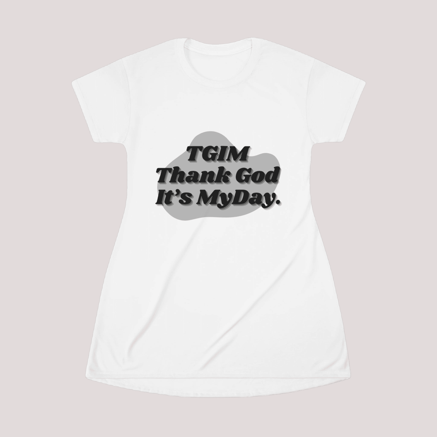 TGIM T-Shirt Dress